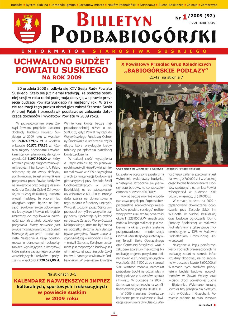 Stało się już niemal tradycją, że podczas ostatniej sesji w roku radni podejmują decyzję w sprawie przyjęcia budżetu Powiatu Suskiego na następny rok.