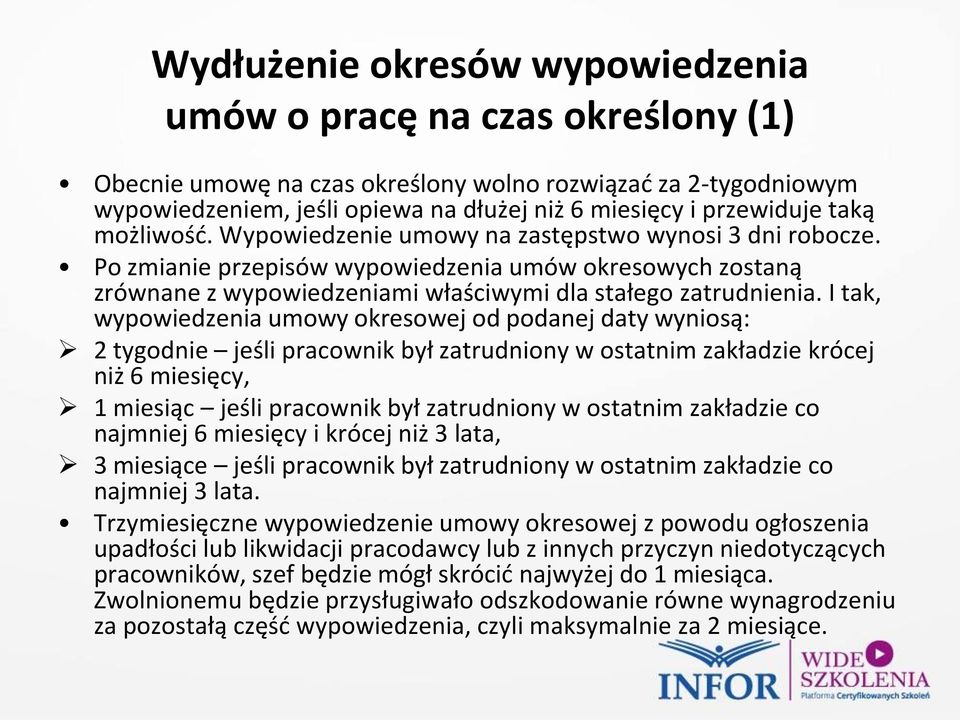 I tak, wypowiedzenia umowy okresowej od podanej daty wyniosą: 2 tygodnie jeśli pracownik był zatrudniony w ostatnim zakładzie krócej niż 6 miesięcy, 1 miesiąc jeśli pracownik był zatrudniony w