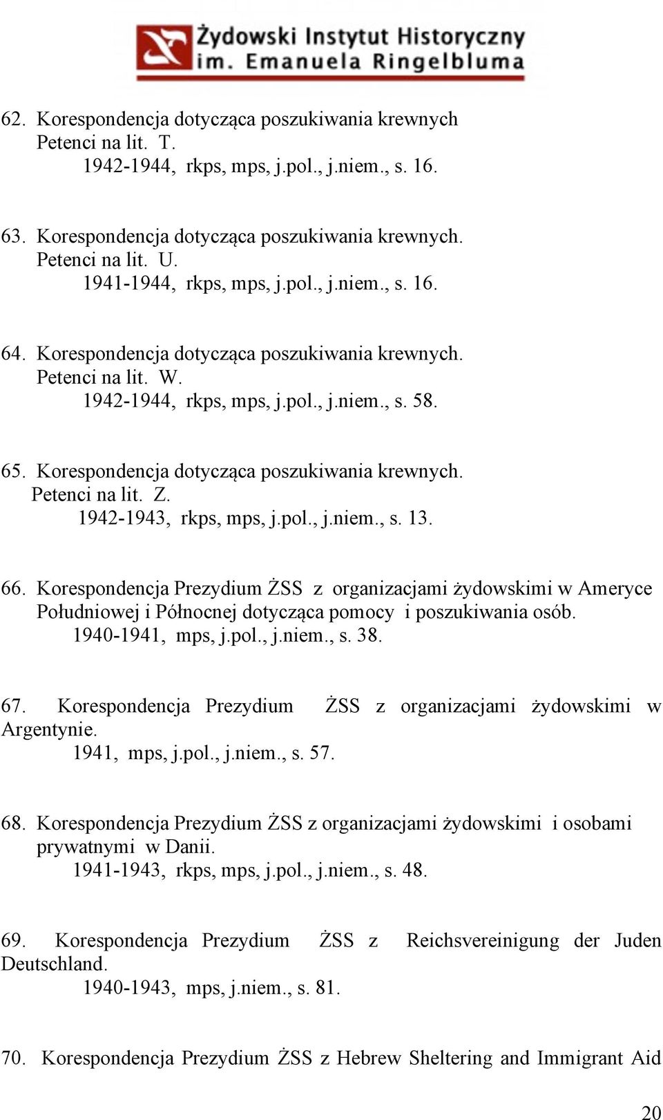 Korespondencja dotycząca poszukiwania krewnych. Petenci na lit. Z. 1942-1943, rkps, mps, j.pol., j.niem., s. 13. 66.