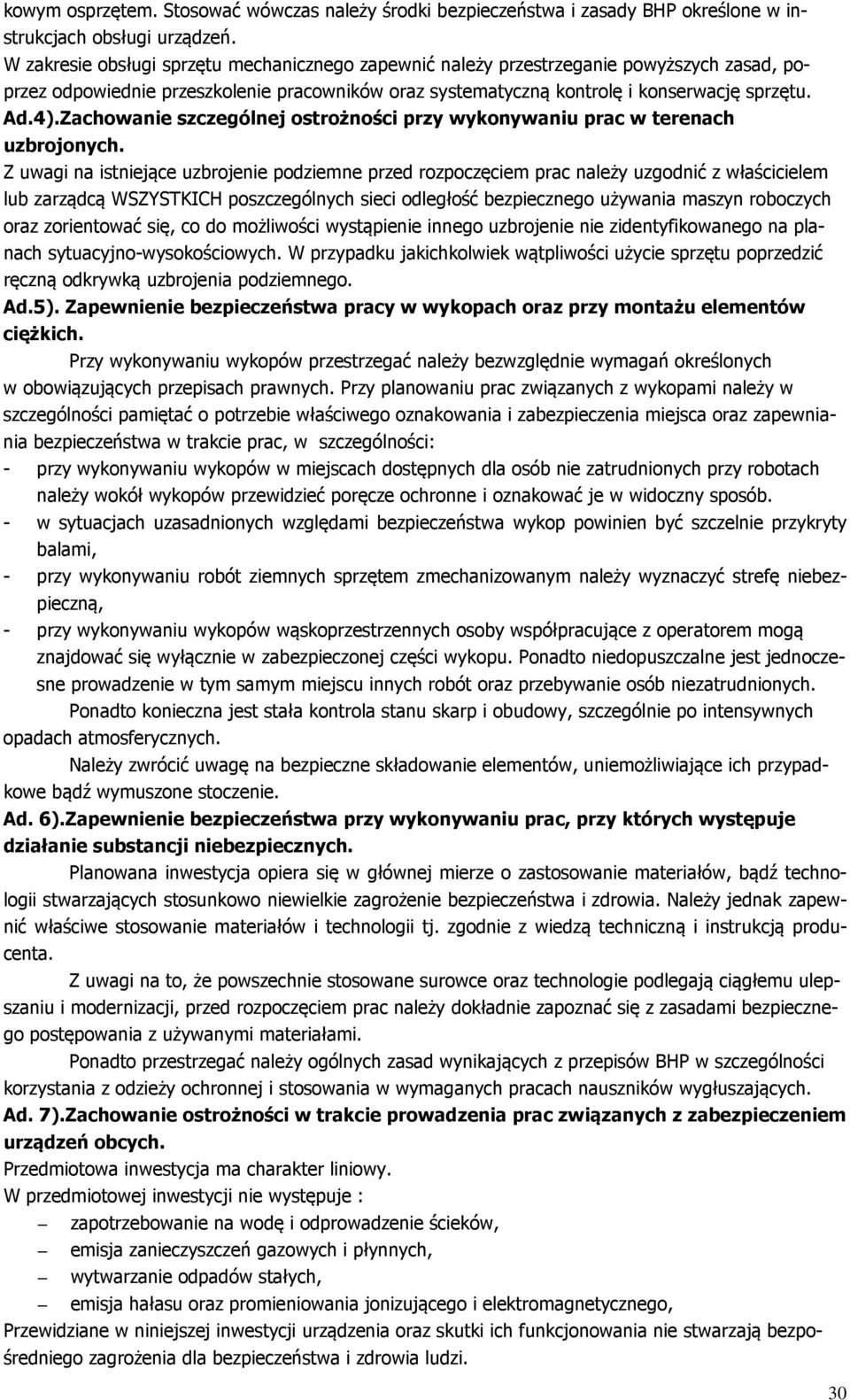 Zachowanie szczególnej ostrożności przy wykonywaniu prac w terenach uzbrojonych.