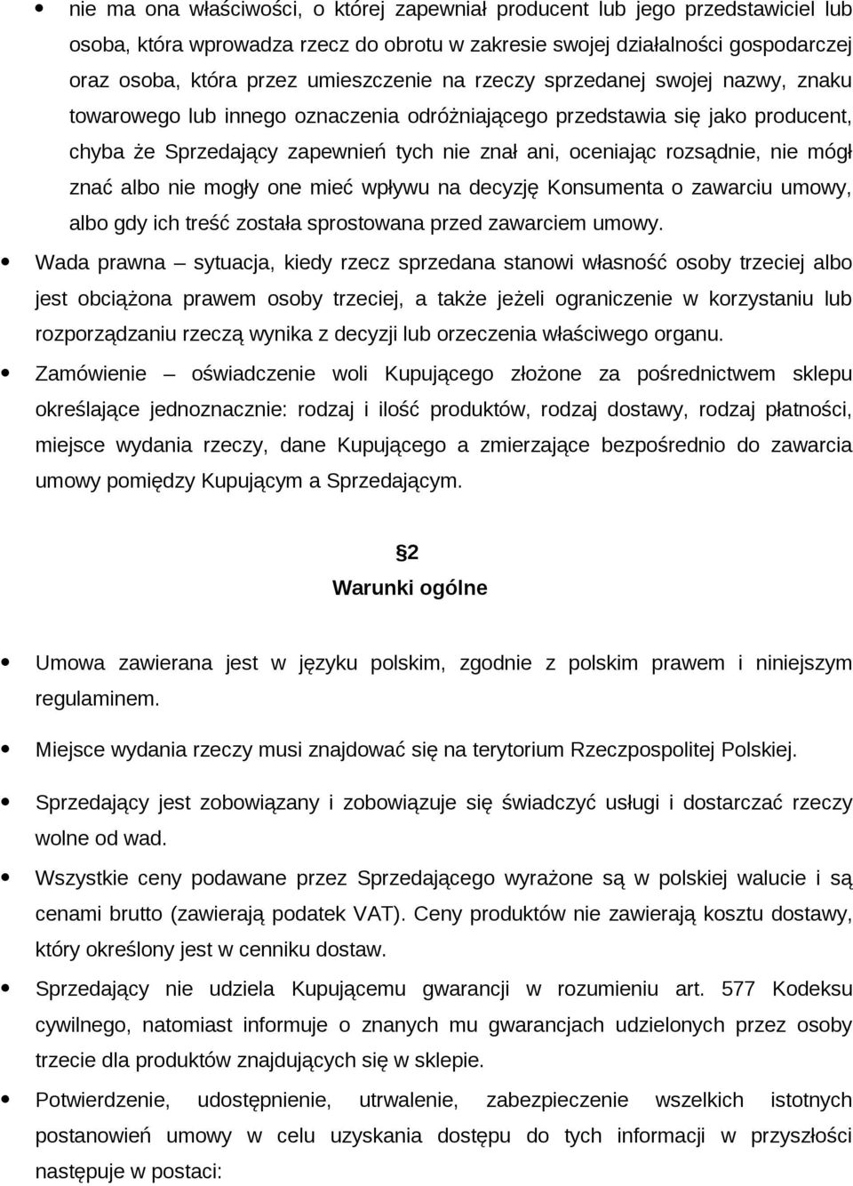 rozsądnie, nie mógł znać albo nie mogły one mieć wpływu na decyzję Konsumenta o zawarciu umowy, albo gdy ich treść została sprostowana przed zawarciem umowy.