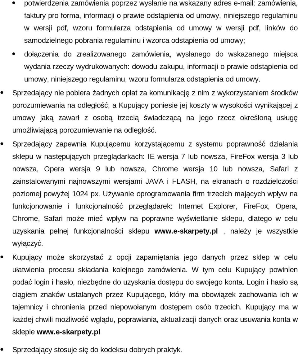 wydrukowanych: dowodu zakupu, informacji o prawie odstąpienia od umowy, niniejszego regulaminu, wzoru formularza odstąpienia od umowy.