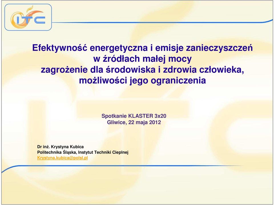 ograniczenia Spotkanie KLASTER 3x20 Gliwice, 22 maja 2012 Dr inŝ.