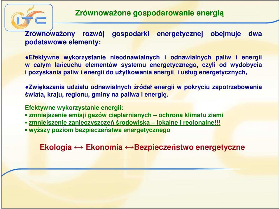 odnawialnych źródeł energii w pokryciu zapotrzebowania świata, kraju, regionu, gminy na paliwa i energię.