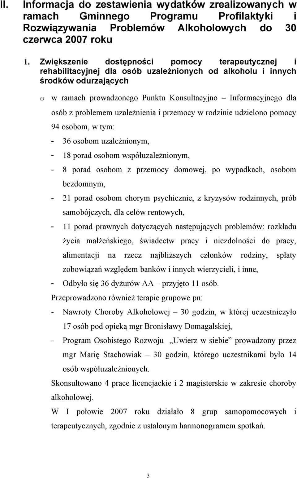 uzależnienia i przemcy w rdzinie udzieln pmcy 94 sbm, w tym: 36 sbm uzależninym, 18 prad sbm współuzależninym, 8 prad sbm z przemcy dmwej, p wypadkach, sbm bezdmnym, 21 prad sbm chrym psychicznie, z