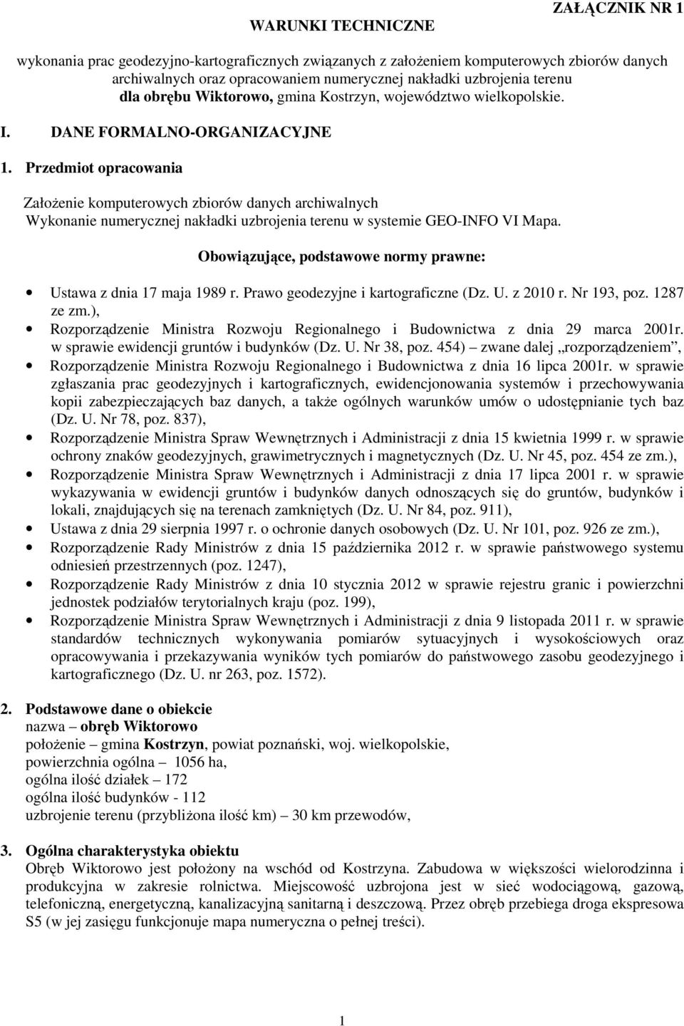 Przedmiot opracowania Założenie komputerowych zbiorów danych archiwalnych Wykonanie numerycznej nakładki uzbrojenia terenu w systemie GEO-INFO VI Mapa.