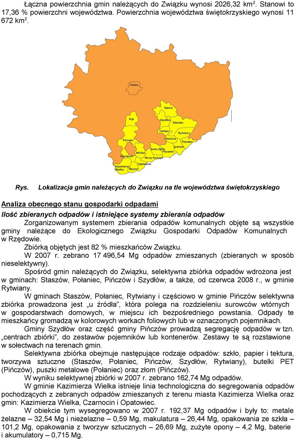 Lokalizacja gmin nalżących do Związku na tl wojwództwa świętokrzyskigo Analiza obcngo stanu gospodarki odpadami Ilość zbiranych odpadów i istnijąc systmy zbirania odpadów Zorganizowanym systmm