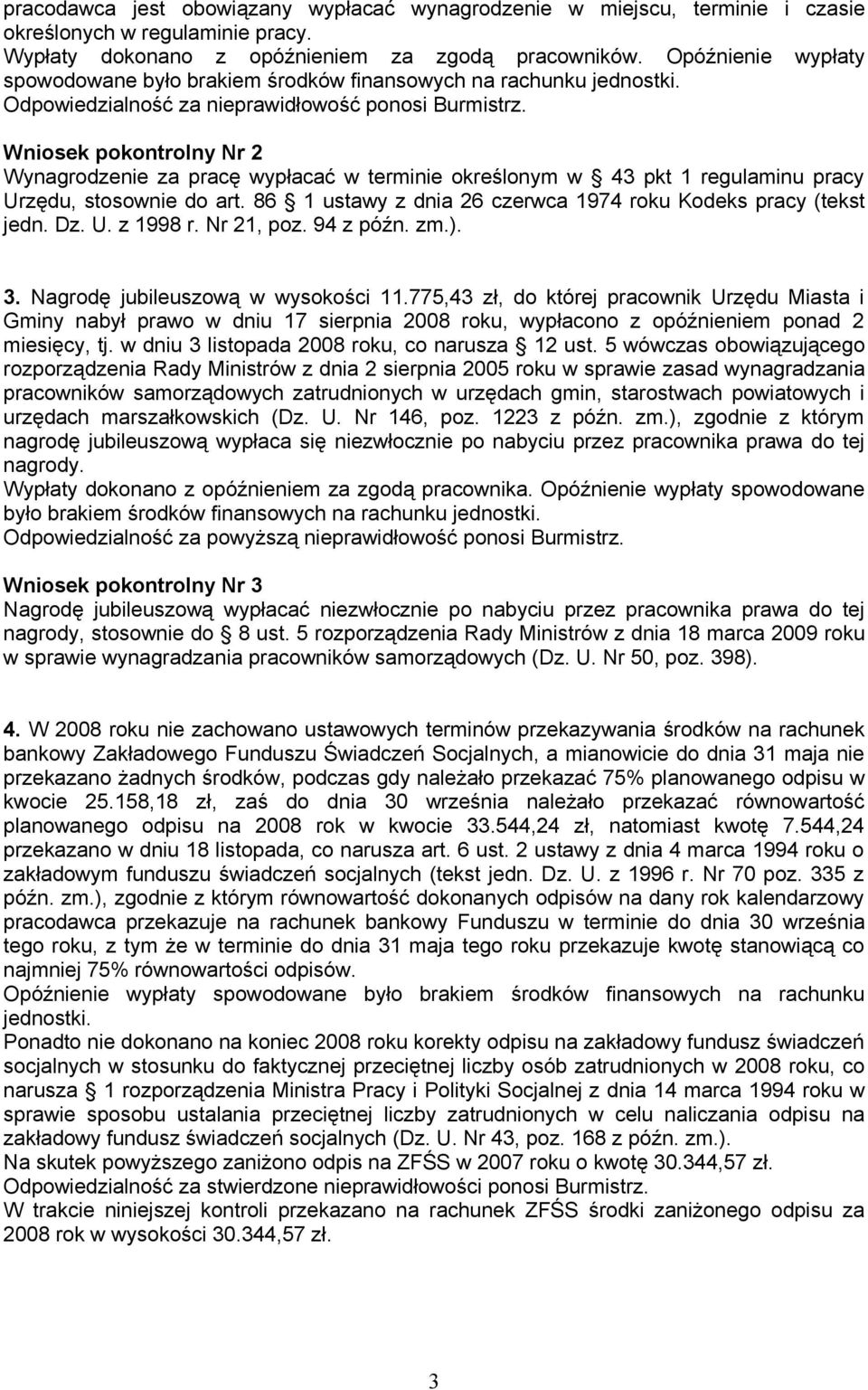 Wniosek pokontrolny Nr 2 Wynagrodzenie za pracę wypłacać w terminie określonym w 43 pkt 1 regulaminu pracy Urzędu, stosownie do art. 86 1 ustawy z dnia 26 czerwca 1974 roku Kodeks pracy (tekst jedn.