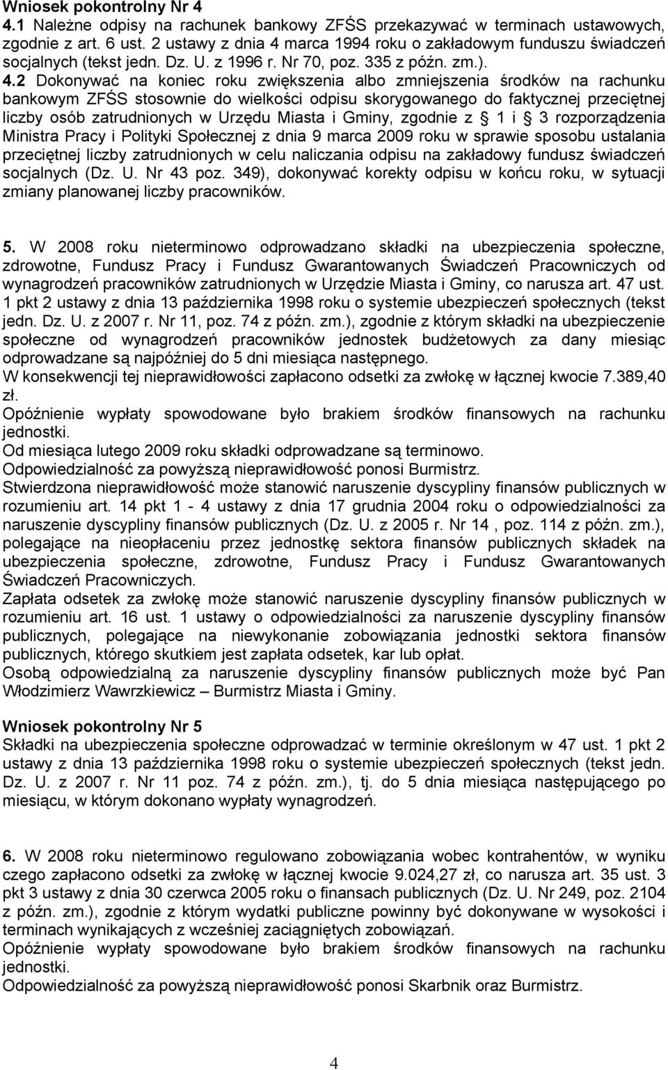 marca 1994 roku o zakładowym funduszu świadczeń socjalnych (tekst jedn. Dz. U. z 1996 r. Nr 70, poz. 335 z późn. zm.). 4.