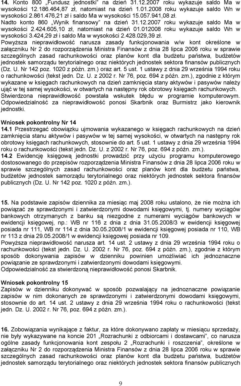 012008 roku wykazuje saldo Wn w wysokości 3.424,29 zł i saldo Ma w wysokości 2.428.029,39 zł.