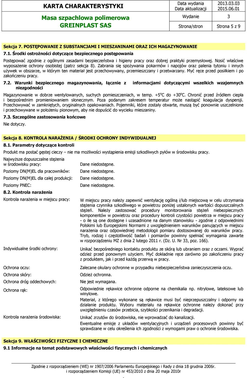 palenia tytoniu i innych używek w obszarze, w którym ten materiał jest przechowywany, przemieszczany i przetwarzany Myć ręce przed posiłkiem i po zakończeniu pracy 72 Warunki bezpiecznego