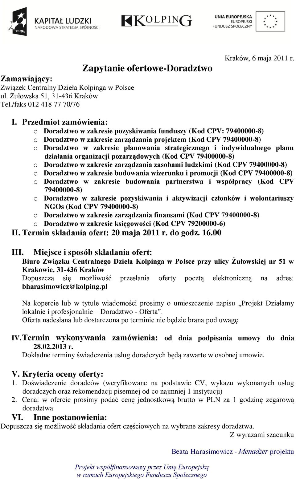 strategicznego i indywidualnego planu działania organizacji pozarządowych (Kod CPV 79400000-8) o Doradztwo w zakresie zarządzania zasobami ludzkimi (Kod CPV 79400000-8) o Doradztwo w zakresie