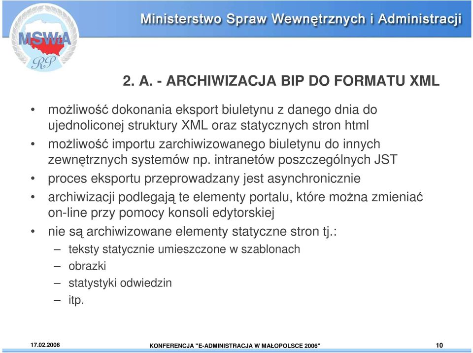 intranetów poszczególnych JST proces eksportu przeprowadzany jest asynchronicznie archiwizacji podlegają te elementy portalu, które moŝna zmieniać