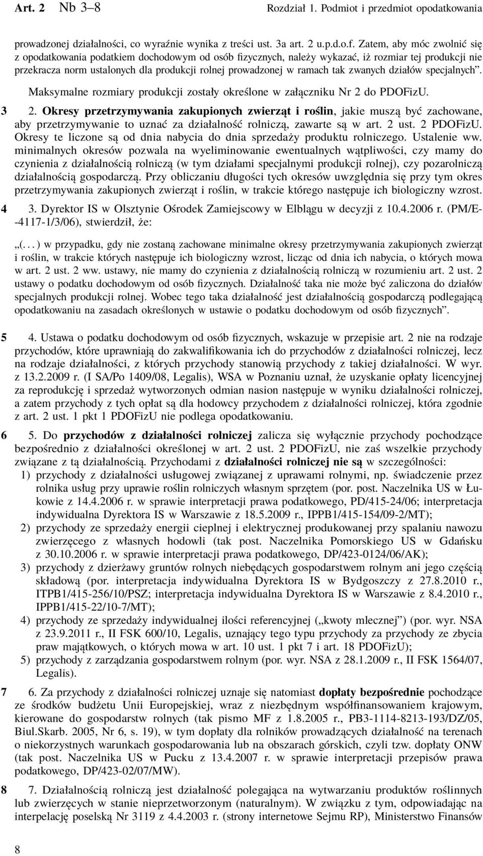 tak zwanych działów specjalnych. Maksymalne rozmiary produkcji zostały określone w załączniku Nr 2 do PDOFizU. 3 2.