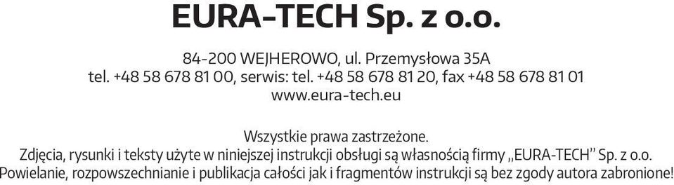 Zdjęcia, rysunki i teksty użyte w niniejszej instrukcji obsługi są własnością firmy EURA-TECH Sp.