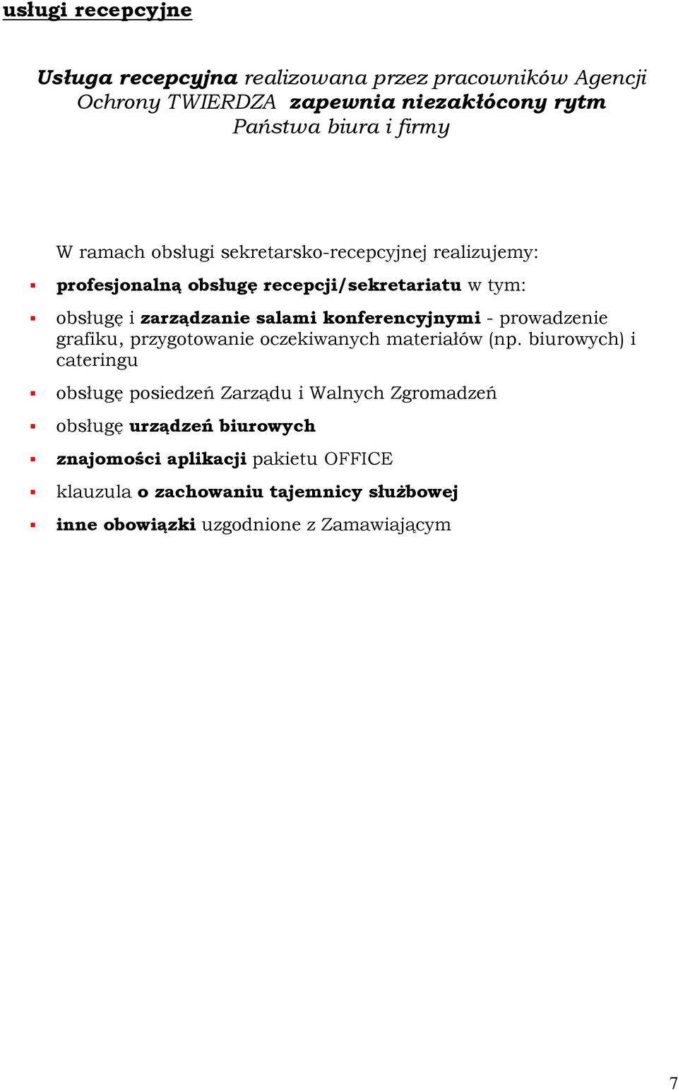 konferencyjnymi - prowadzenie grafiku, przygotowanie oczekiwanych materiałów (np.