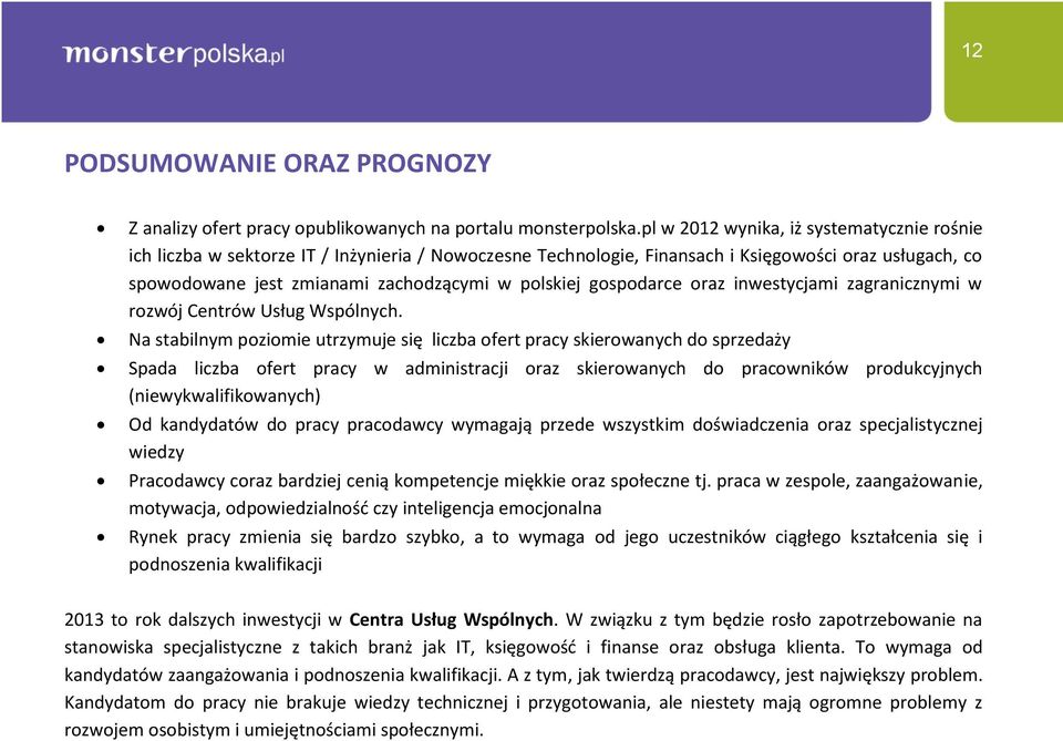 gospodarce oraz inwestycjami zagranicznymi w rozwój Centrów Usług Wspólnych.