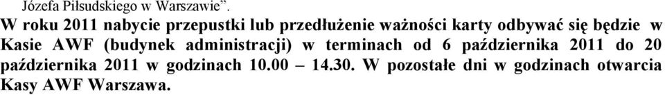 się będzie w Kasie AWF (budynek administracji) w terminach od 6