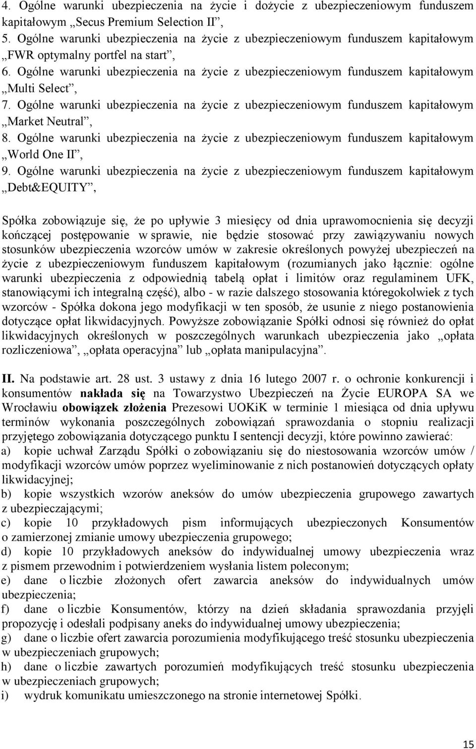 Ogólne warunki ubezpieczenia na życie z ubezpieczeniowym funduszem kapitałowym Multi Select, 7. Ogólne warunki ubezpieczenia na życie z ubezpieczeniowym funduszem kapitałowym Market Neutral, 8.