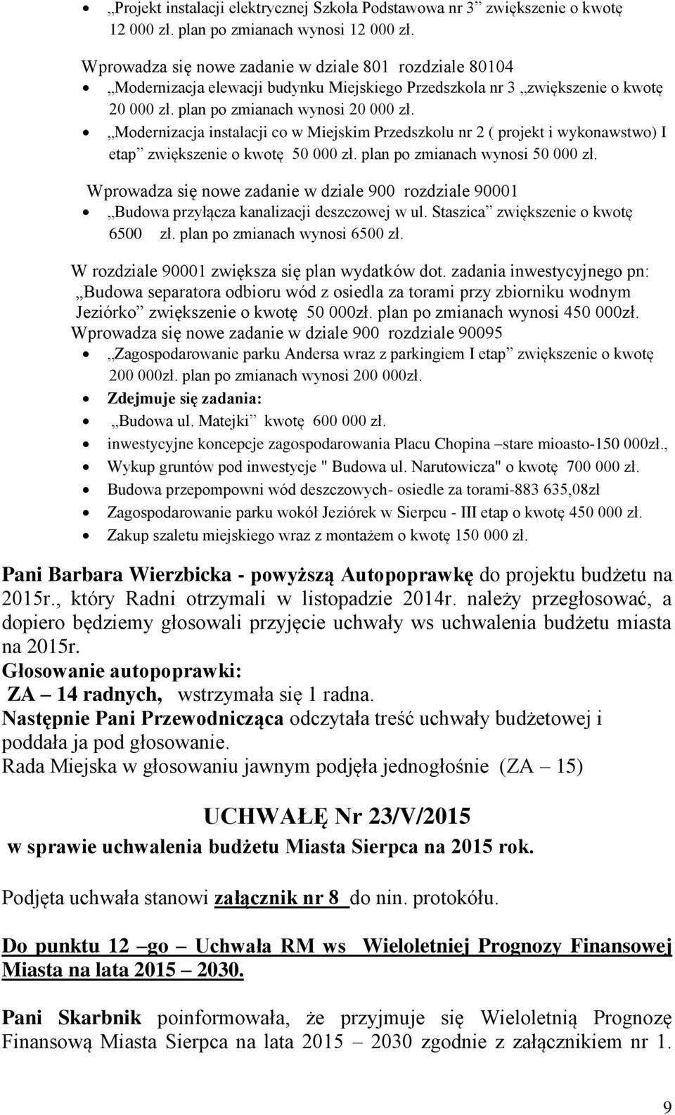 Modernizacja instalacji co w Miejskim Przedszkolu nr 2 ( projekt i wykonawstwo) I etap zwiększenie o kwotę 50 000 zł. plan po zmianach wynosi 50 000 zł.