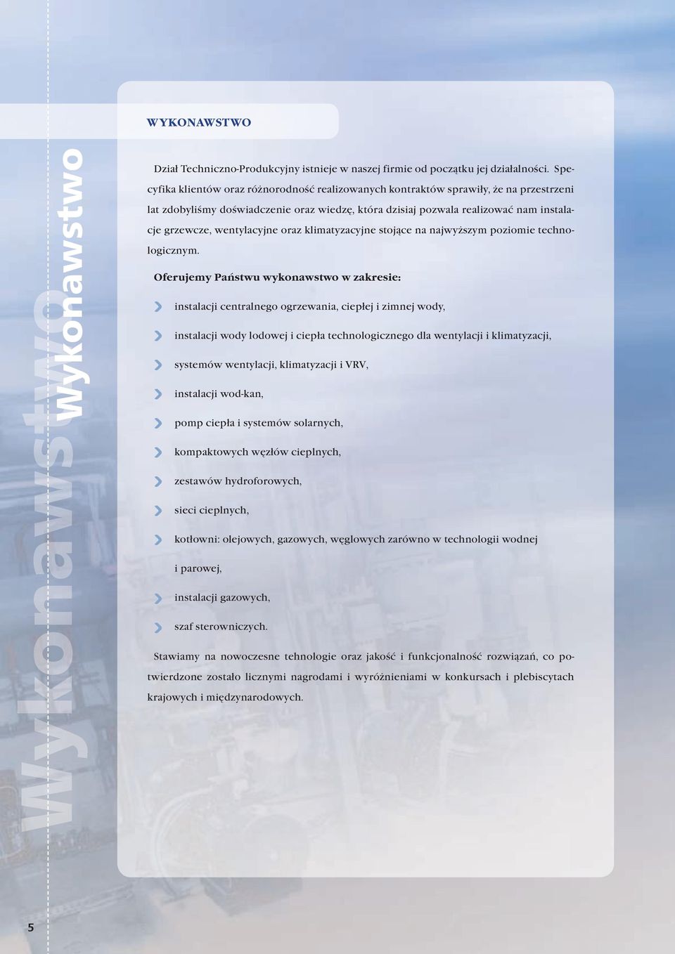 wentylacyjne oraz klimatyzacyjne stojące na najwyższym poziomie technologicznym.
