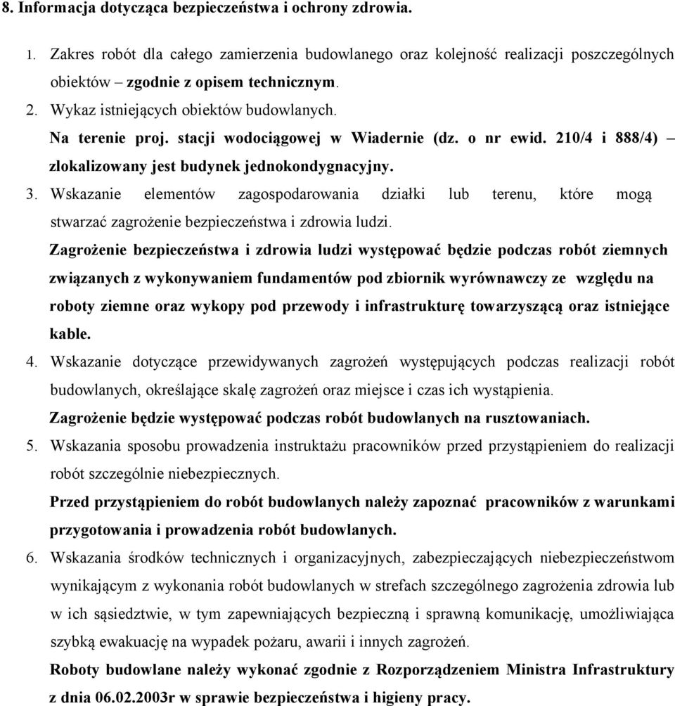 Wskazanie elementów zagospodarowania działki lub terenu, które mogą stwarzać zagrożenie bezpieczeństwa i zdrowia ludzi.