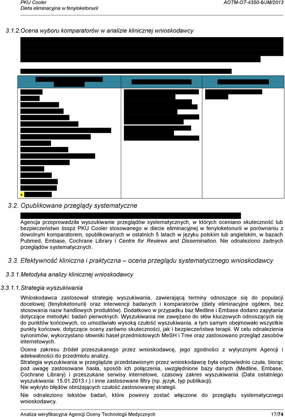 Opublikowane przeglądy systematyczne Agencja przeprowadziła wyszukiwanie przeglądów systematycznych, w których oceniano skuteczność lub bezpieczeństwo śsspż PKU Cooler stosowanego w diecie