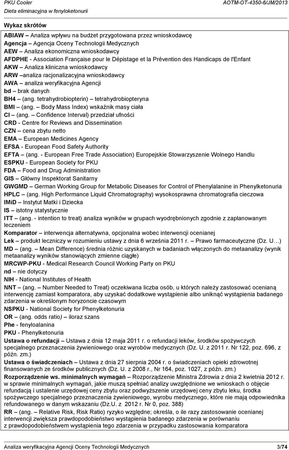 tetrahydrobiopterin) tetrahydrobiopteryna BMI (ang. Body Mass Index) wskaźnik masy ciała CI (ang.