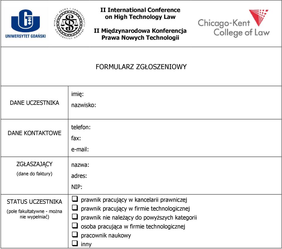 fakultatywne - można nie wypełniać) telefon: fax: e-mail: nazwa: adres: NIP: prawnik pracujący w kancelarii prawniczej