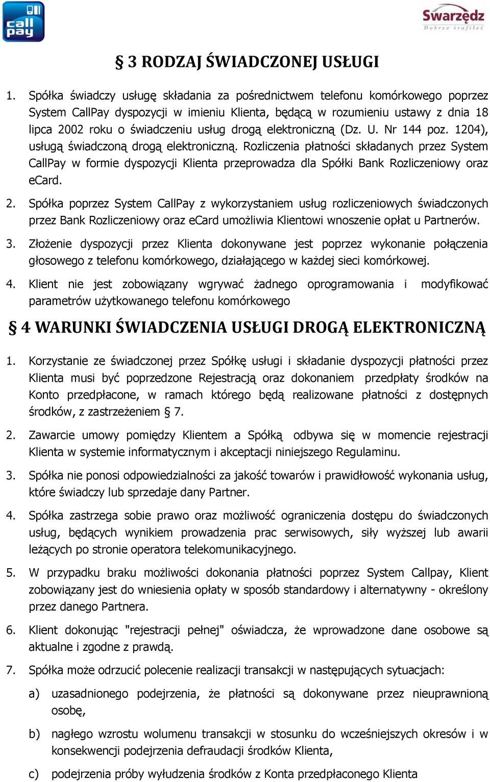 drogą elektroniczną (Dz. U. Nr 144 poz. 1204), usługą świadczoną drogą elektroniczną.