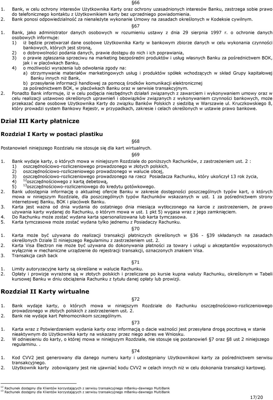 Bank, jako administrator danych osobowych w rozumieniu ustawy z dnia 29 sierpnia 1997 r.