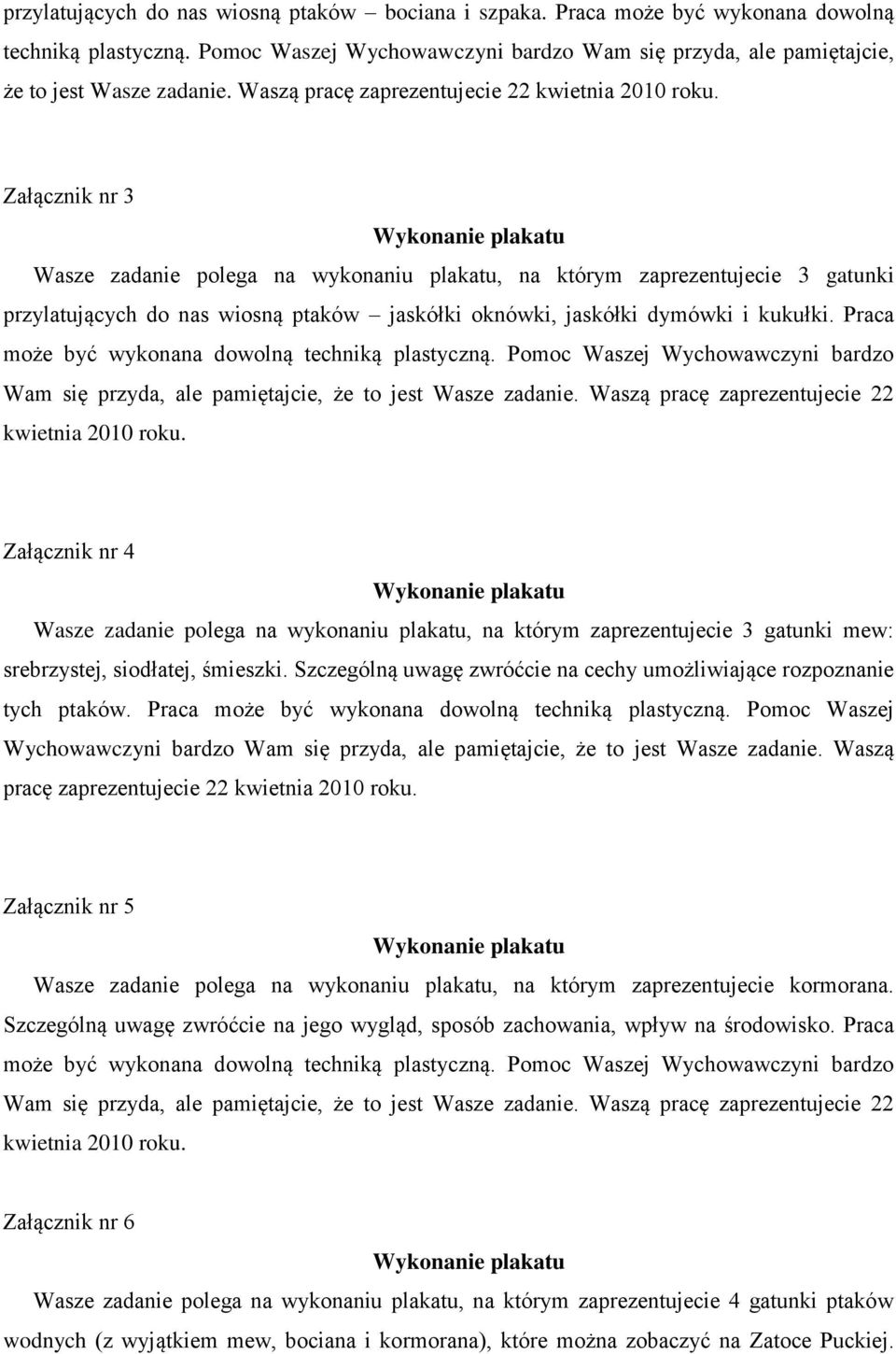 Załącznik nr 3 Wasze zadanie polega na wykonaniu plakatu, na którym zaprezentujecie 3 gatunki przylatujących do nas wiosną ptaków jaskółki oknówki, jaskółki dymówki i kukułki.