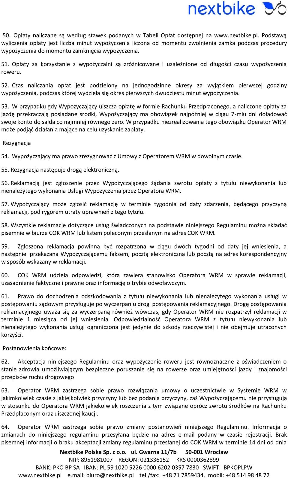 Opłaty za korzystanie z wypożyczalni są zróżnicowane i uzależnione od długości czasu wypożyczenia roweru. 52.