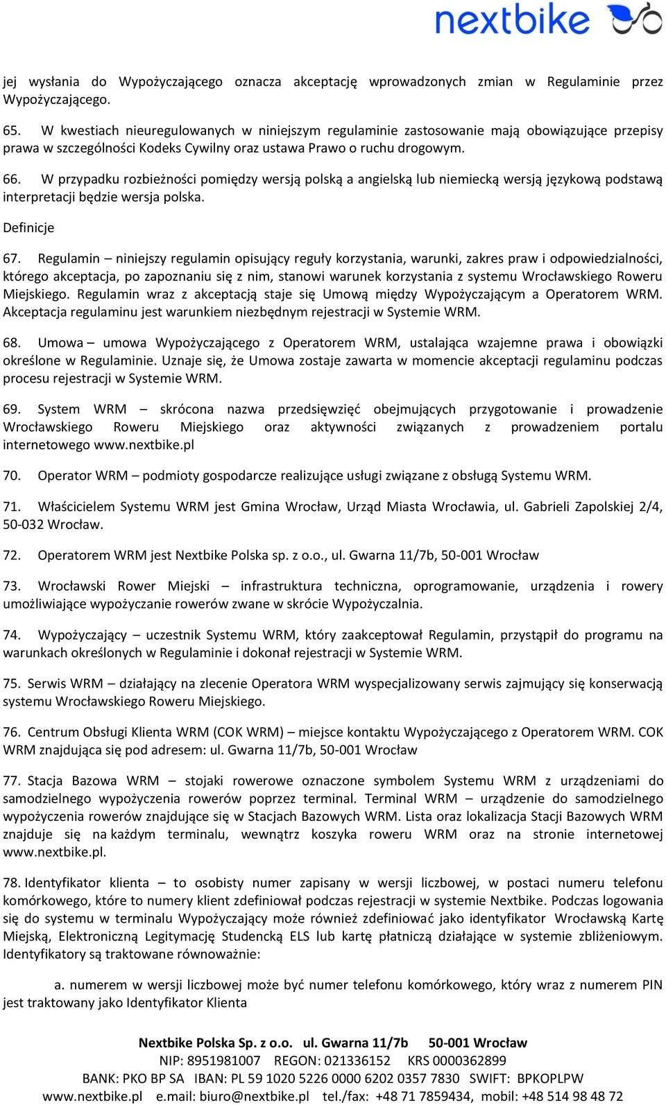 W przypadku rozbieżności pomiędzy wersją polską a angielską lub niemiecką wersją językową podstawą interpretacji będzie wersja polska. Definicje 67.