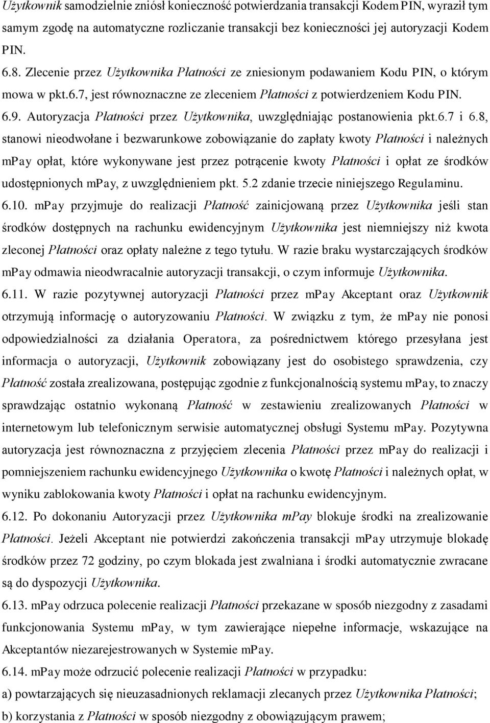 Autoryzacja Płatności przez Użytkownika, uwzględniając postanowienia pkt.6.7 i 6.