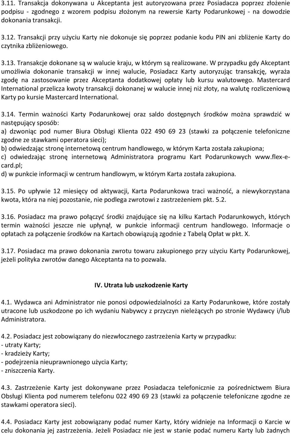 Transakcje dokonane są w walucie kraju, w którym są realizowane.