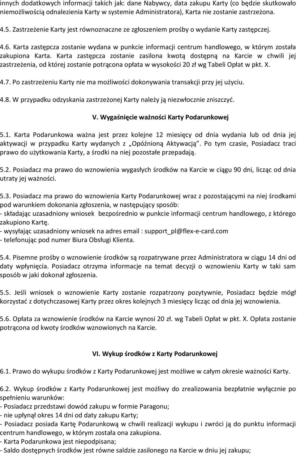 Karta zastępcza zostanie zasilona kwotą dostępną na Karcie w chwili jej zastrzeżenia, od której zostanie potrącona opłata w wysokości 20 zł wg Tabeli Opłat w pkt. X. 4.7.