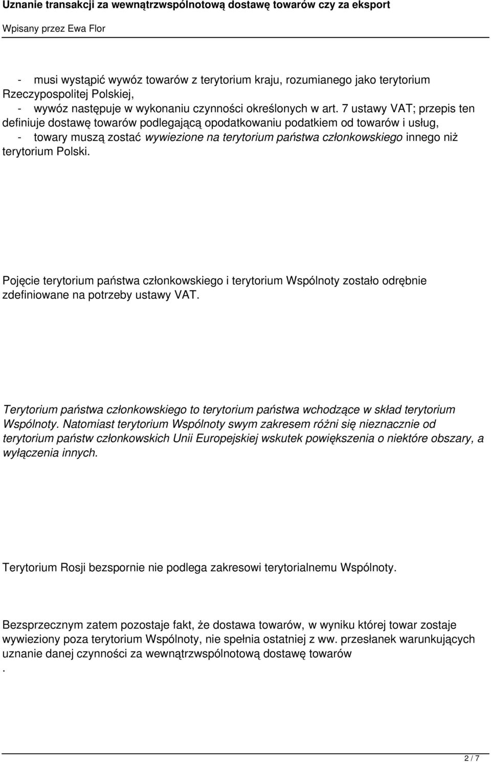 Polski. Pojęcie terytorium państwa członkowskiego i terytorium Wspólnoty zostało odrębnie zdefiniowane na potrzeby ustawy VAT.