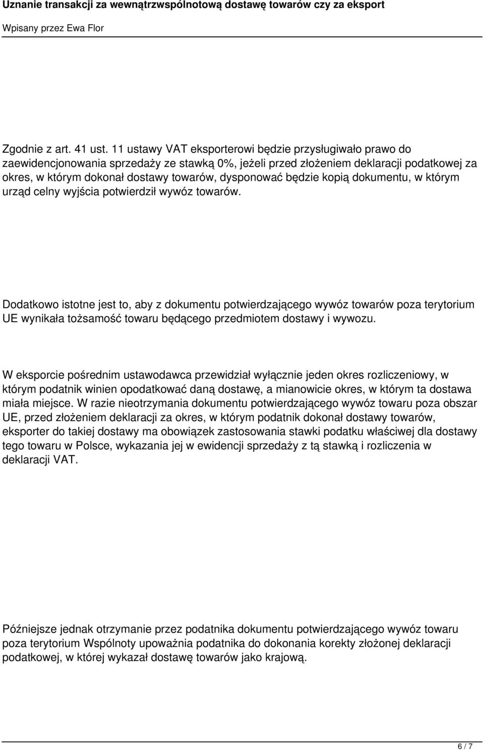 będzie kopią dokumentu, w którym urząd celny wyjścia potwierdził wywóz towarów.