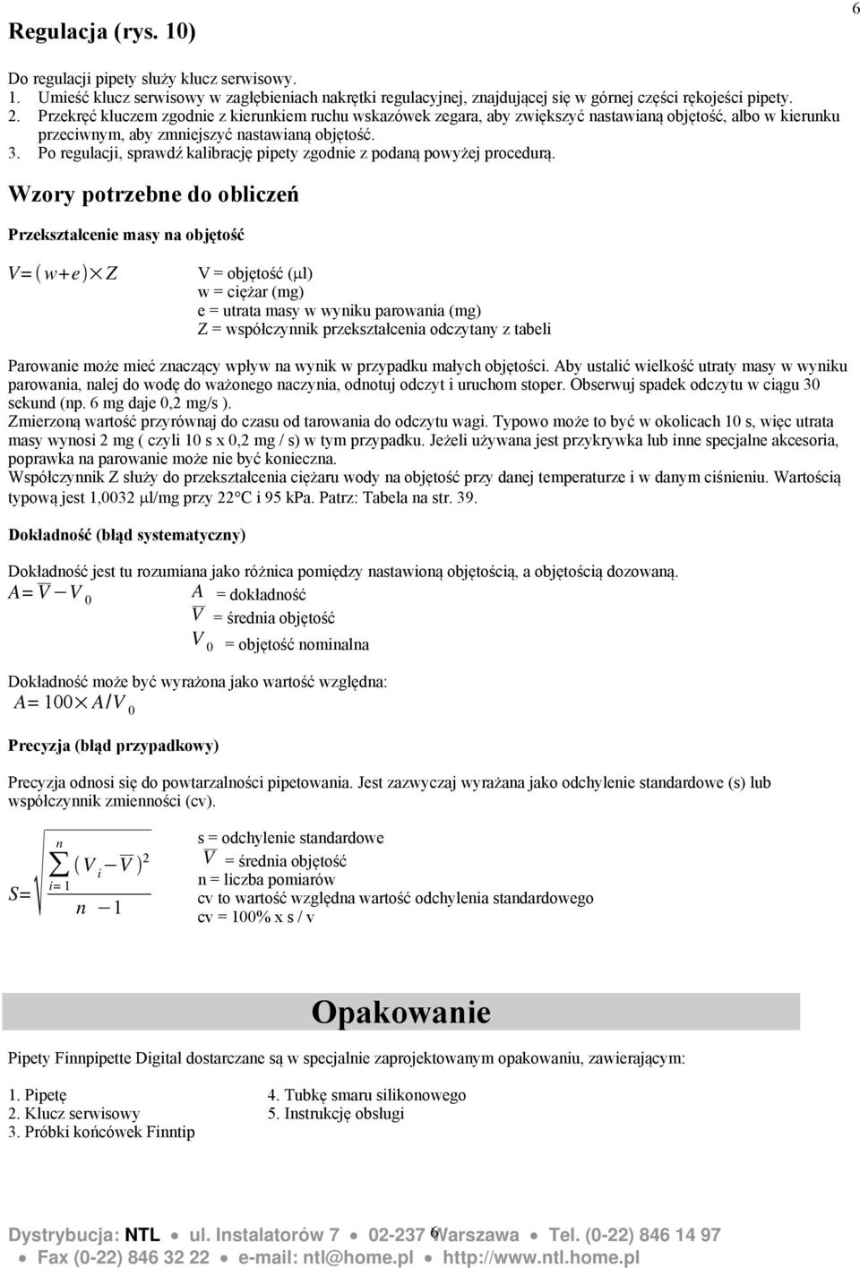 Po regulacji, sprawdź kalibrację pipety zgodnie z podaną powyżej procedurą.