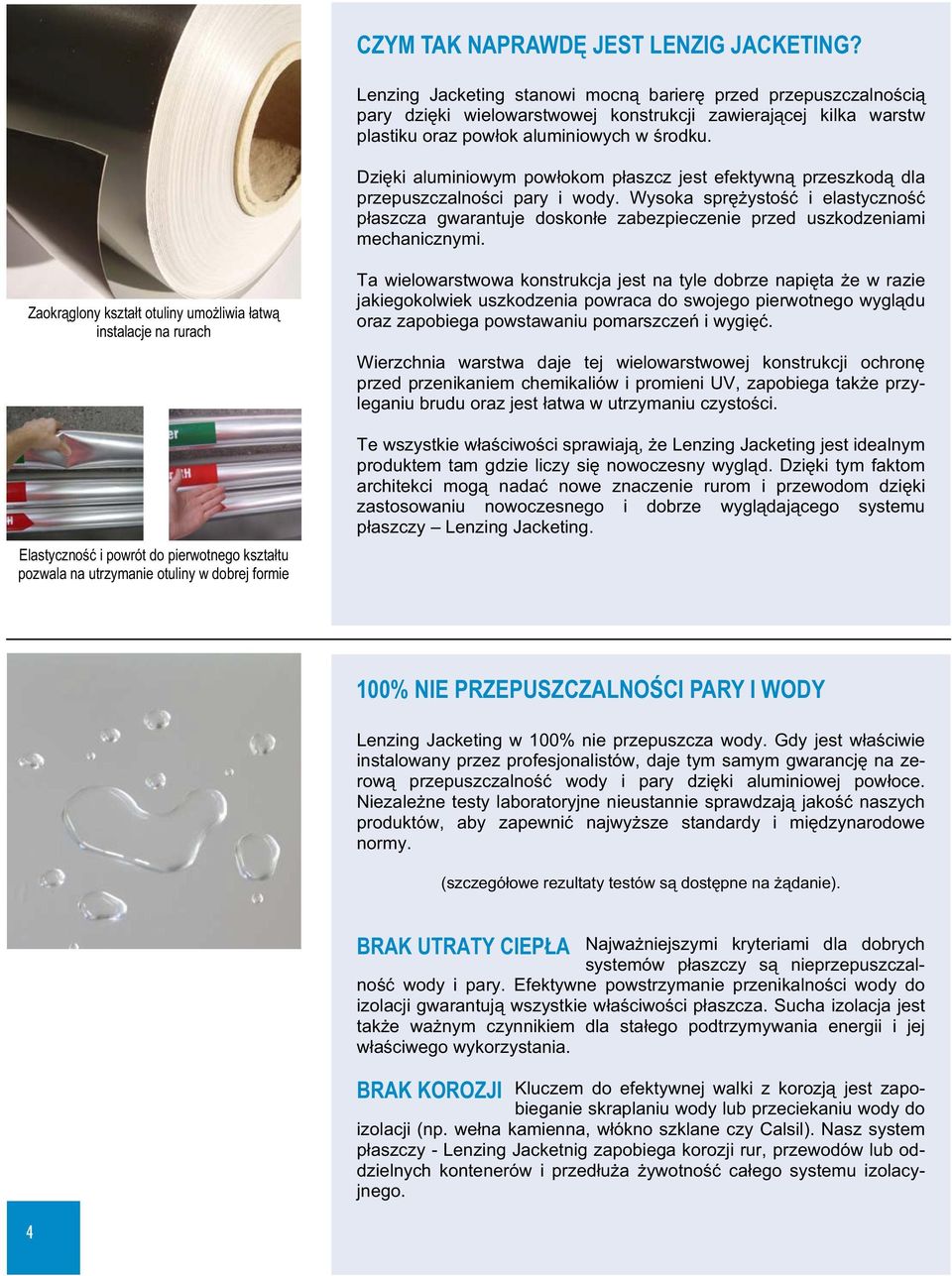 Dzi ki aluminiowym pow okom p aszcz jest efektywn przeszkod dla przepuszczalno ci pary i wody.