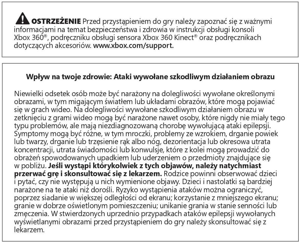 Wpływ na twoje zdrowie: Ataki wywołane szkodliwym działaniem obrazu Niewielki odsetek osób może być narażony na dolegliwości wywołane określonymi obrazami, w tym migającym światłem lub układami