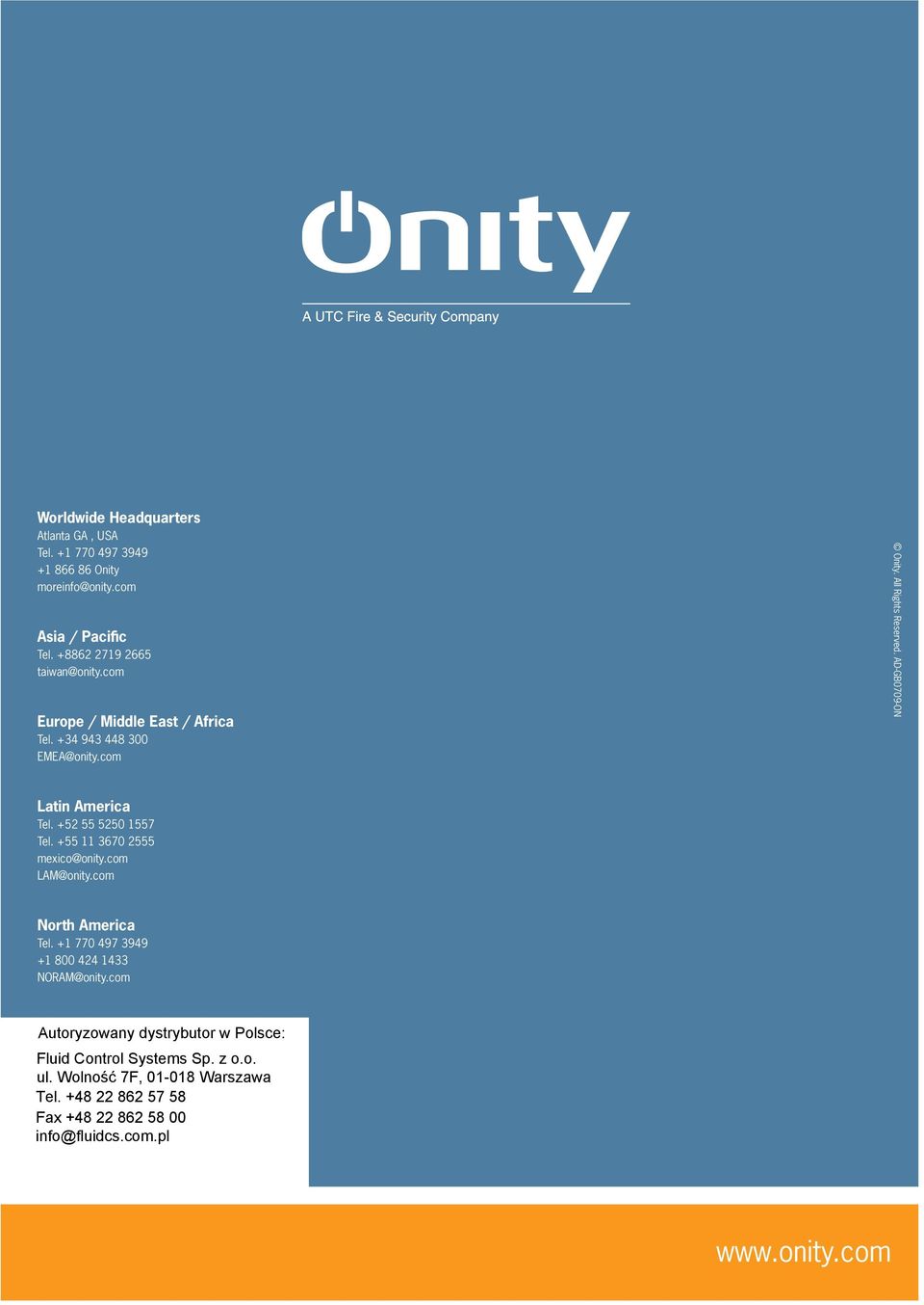 +52 55 5250 1557 Tel. +55 11 3670 2555 mexico@onity.com LAM@onity.com North America Tel. +1 770 497 3949 +1 800 424 1433 NORAM@onity.