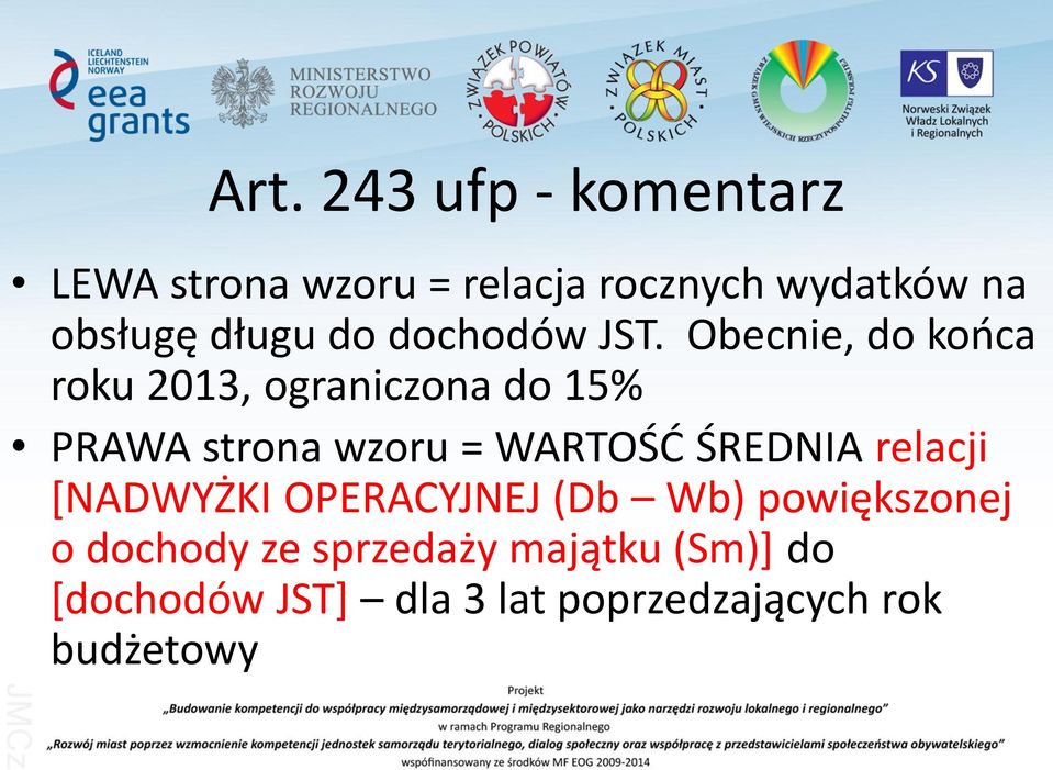 Obecnie, do końca roku 2013, ograniczona do 15% PRAWA strona wzoru = WARTOŚĆ