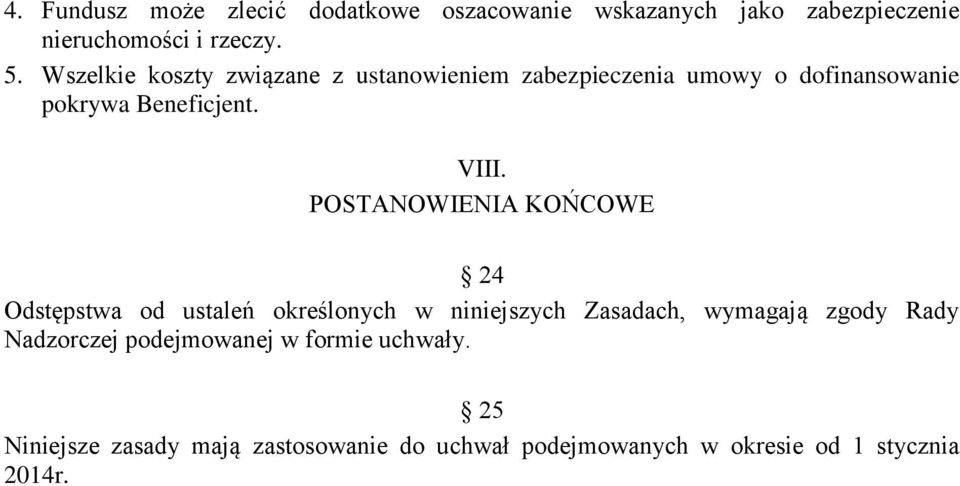 POSTANOWIENIA KOŃCOWE 24 Odstępstwa od ustaleń określonych w niniejszych Zasadach, wymagają zgody Rady