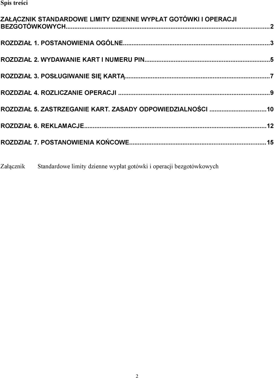 ..7 ROZDZIAŁ 4. ROZLICZANIE OPERACJI...9 ROZDZIAŁ 5. ZASTRZEGANIE KART. ZASADY ODPOWIEDZIALNOŚCI...10 ROZDZIAŁ 6.