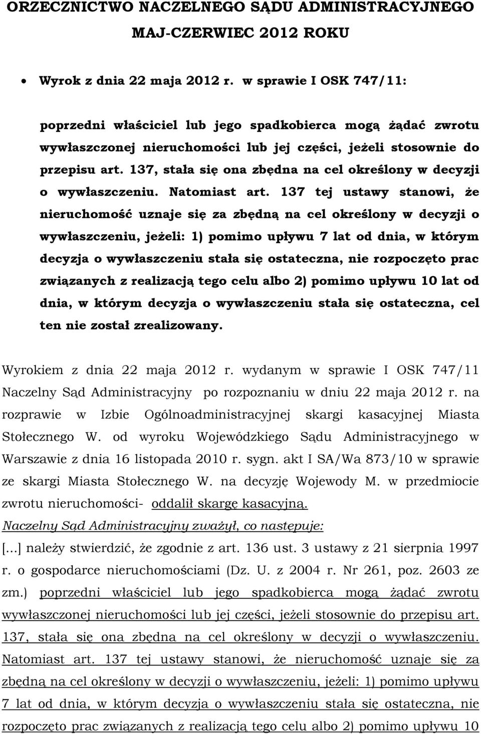 137, stała się ona zbędna na cel określony w decyzji o wywłaszczeniu. Natomiast art.