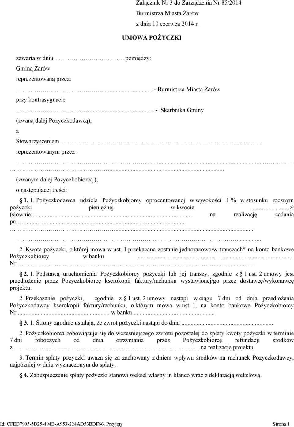 ..... (zwanym dalej Pożyczkobiorcą ), o następującej treści: 1. 1. Pożyczkodawca udziela Pożyczkobiorcy oprocentowanej w wysokości 1 % w stosunku rocznym pożyczki pieniężnej w kwocie...zł (słownie:.