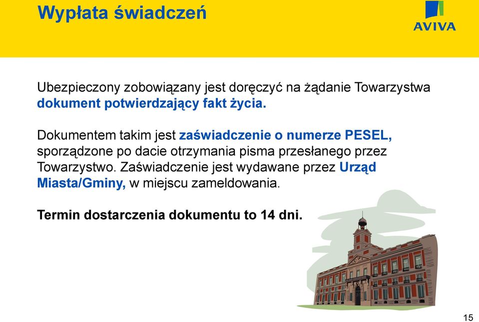 Dokumentem takim jest zaświadczenie o numerze PESEL, sporządzone po dacie otrzymania