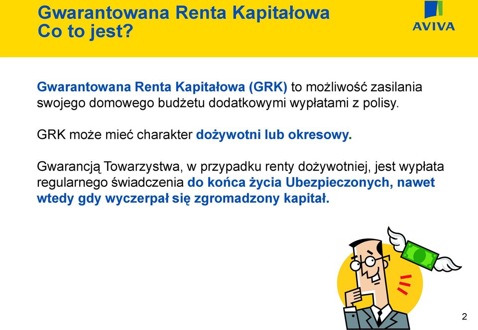 dodatkowymi wypłatami z polisy. GRK może mieć charakter dożywotni lub okresowy.